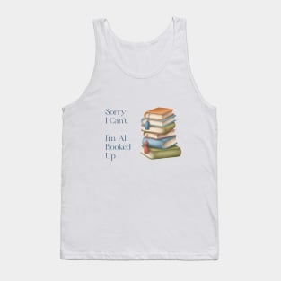 Sorry I Can't I'm All Booked Up Tank Top